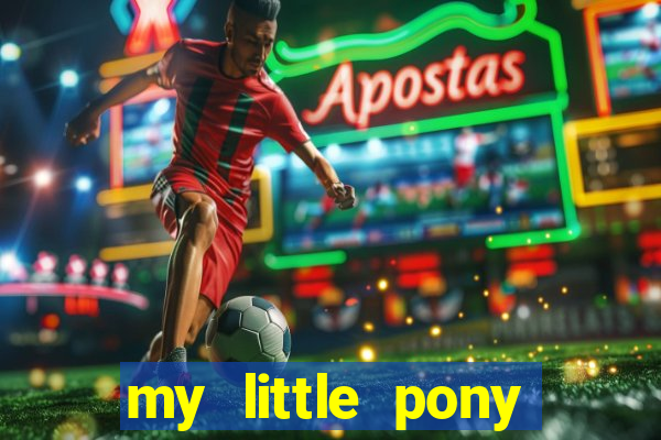 my little pony jogos de vestir